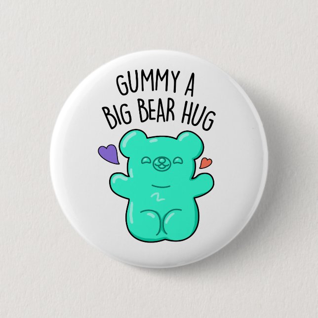 Gummy A Big Bear Hug Funny Candy Pun  Button (Front)