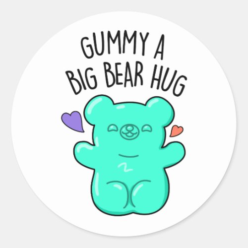 Gummy A Big Bear Hug Funny Candy Pun  Classic Round Sticker