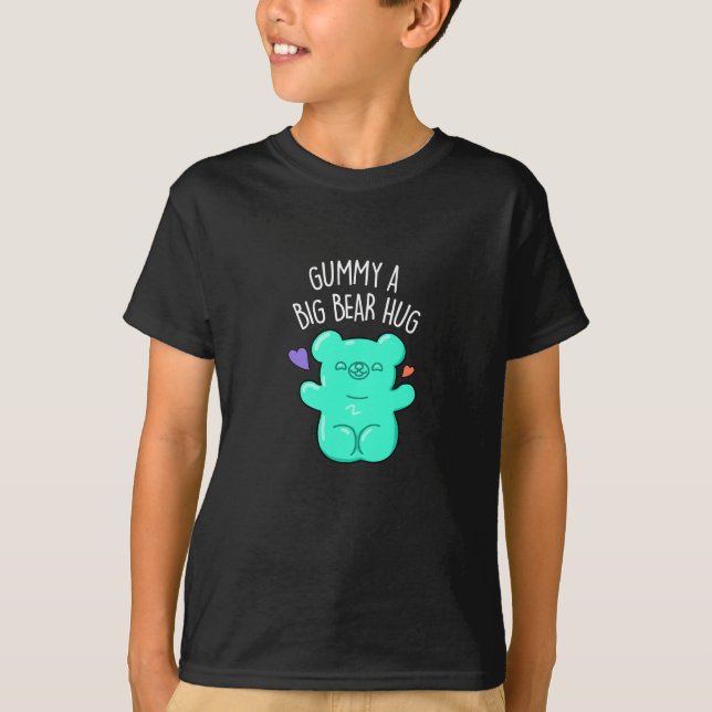 Gummy A Big Bear Hug Funny Candy Pun Dark BG T-Shirt (Front)