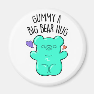 Gummy A Big Bear Hug Funny Candy Pun  Magnet