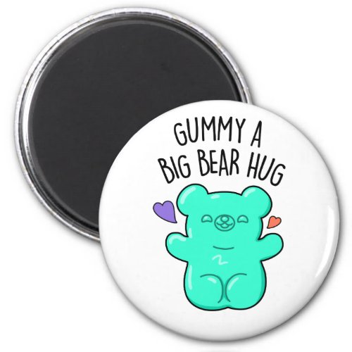 Gummy A Big Bear Hug Funny Candy Pun  Magnet