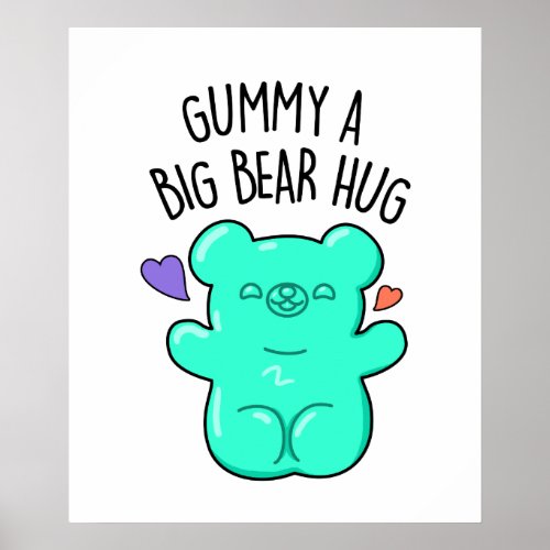 Gummy A Big Bear Hug Funny Candy Pun  Poster