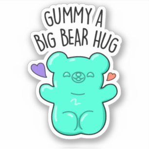 Gummy A Big Bear Hug Funny Candy Pun Sticker