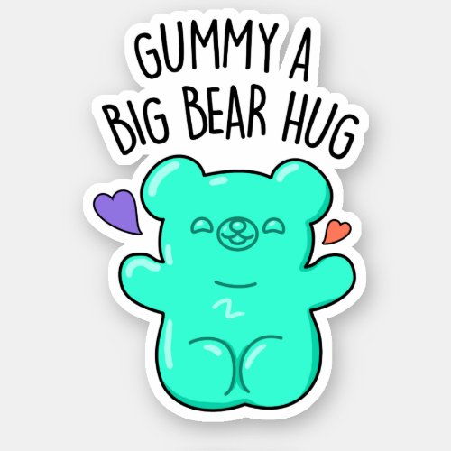 Gummy A Big Bear Hug Funny Candy Pun  Sticker
