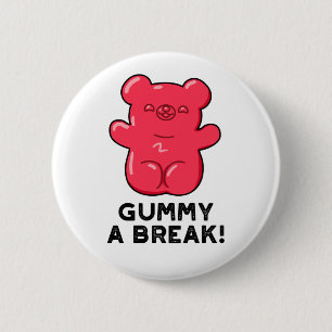 Gummy A Break Funny Candy Pun  Button