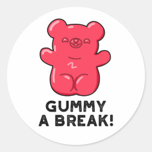 Gummy A Break Funny Candy Pun Classic Round Sticker