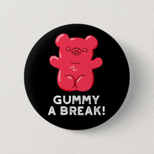 Gummy A Break Funny Candy Pun Dark BG Button