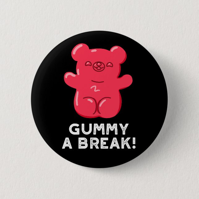 Gummy A Break Funny Candy Pun Dark BG Button (Front)