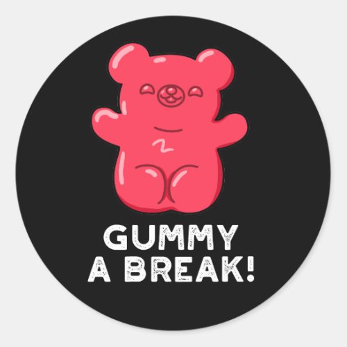 Gummy A Break Funny Candy Pun Dark BG Classic Round Sticker