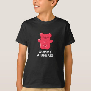 Gummy A Break Funny Candy Pun Dark BG T-Shirt