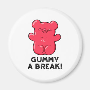 Gummy A Break Funny Candy Pun Magnet