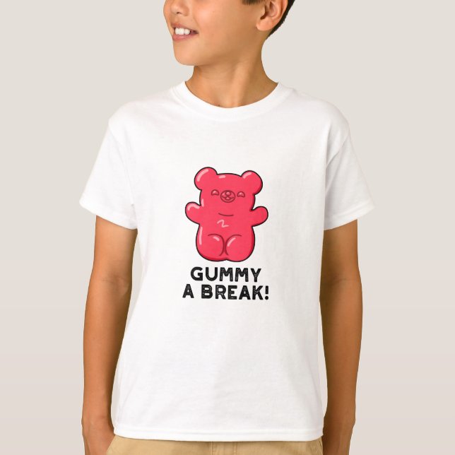 Gummy A Break Funny Candy Pun  T-Shirt (Front)