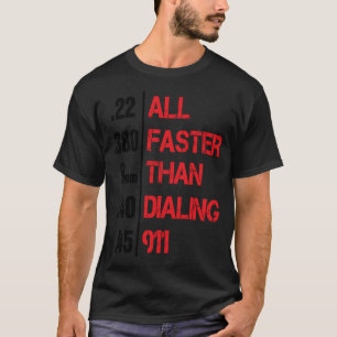 Gun All Faster Than Dialing 911 Unique T-Shirt