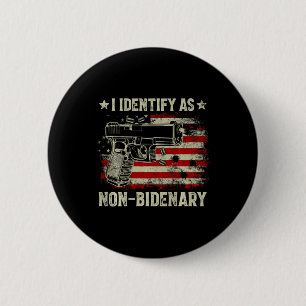 Gun American Flag Funny I Identify As Non-bidenary Button