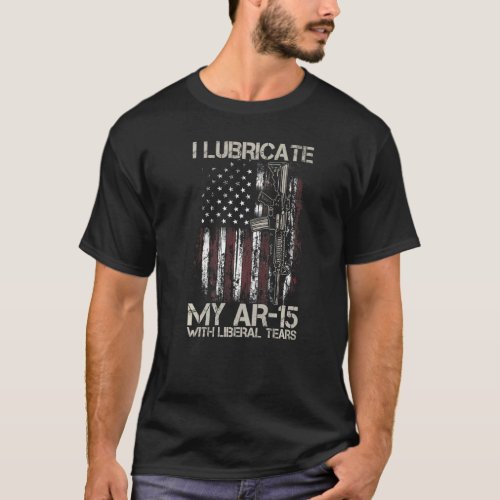 Gun American Flag I Lubricate My Ar_15 With Libera T_Shirt