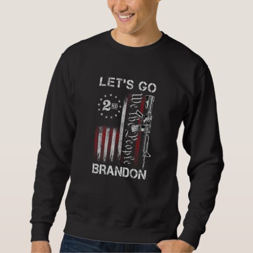 Gun American Flag Patriots Lets Go Brandon Sweatshirt