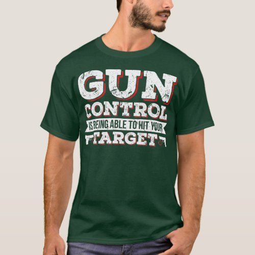 Gun Control Able To Hit Your Target 2nd T_Shirt
