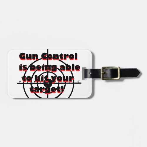 Gun Control Being able to hit your target Luggage Tag