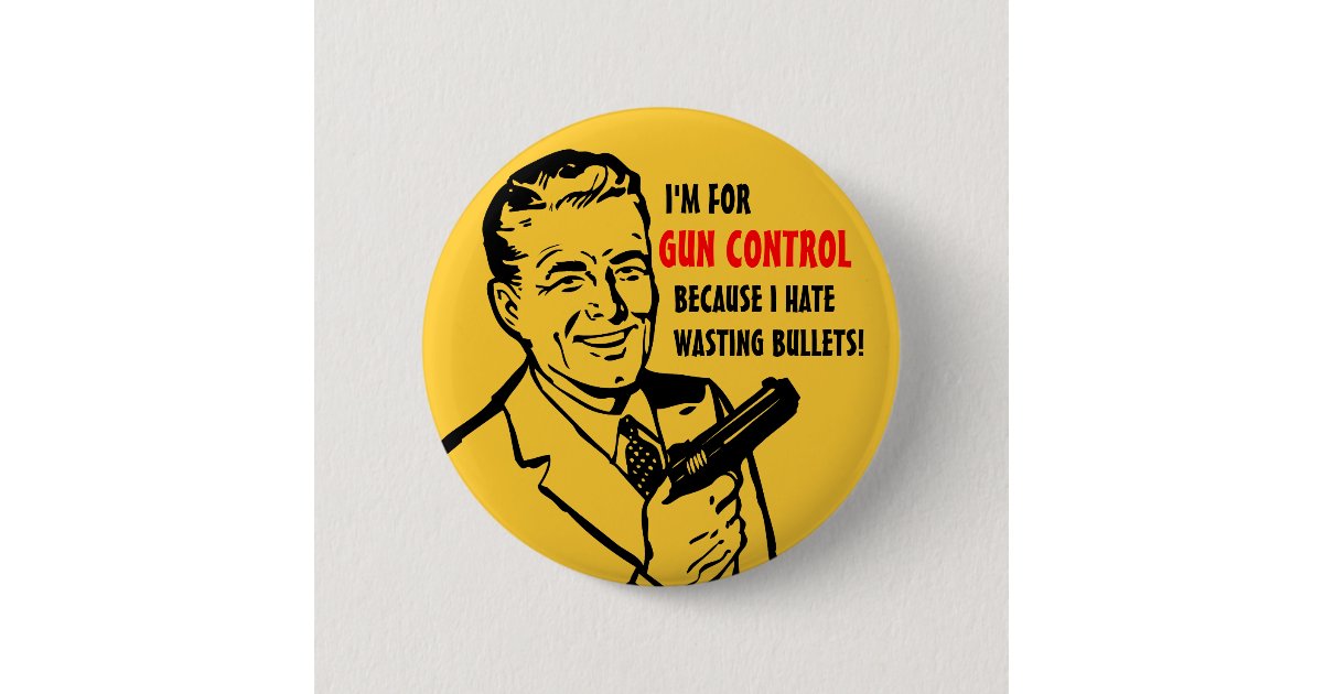 Gun Control Button | Zazzle