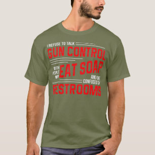 Gun Control Debate 2nd Amendment Pro Gun Eat T-Shirt