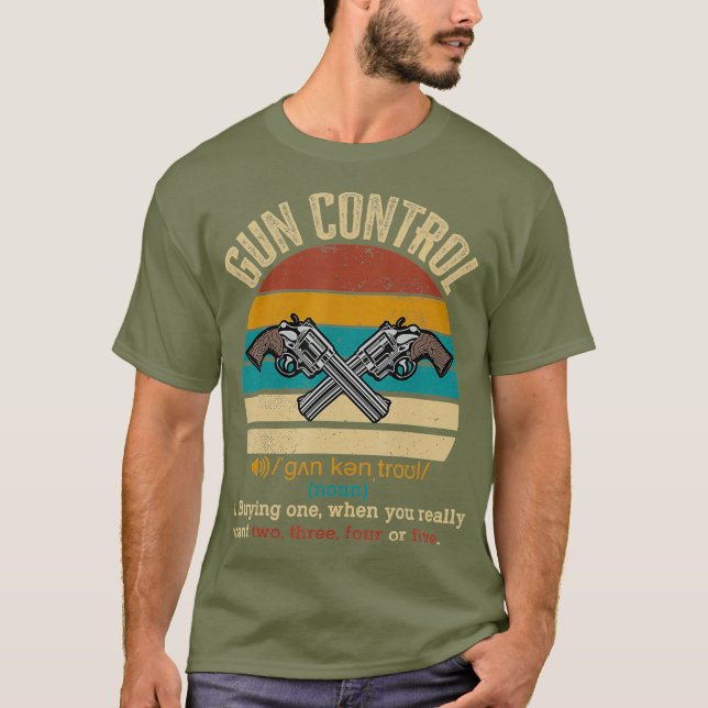 Gun Control Definition Funny Gift Gun Owner T-Shirt (Front)