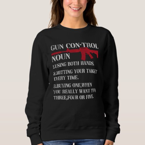 Gun Control Definition Funny Gun Owner 2nd Amendme Sweatshirt