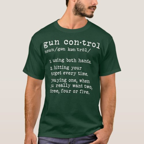 Gun Control Definition Funny Gun Owner Saying T_Shirt