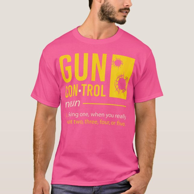 Gun Control Definition I Funny Gun Saying I Gun Co T-Shirt (Front)