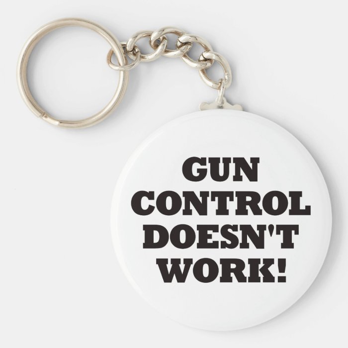 Gun Control Doesn't Work Key Chain