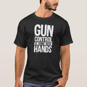 Gun Control Is Using Both Hands Pro 2a Second Amen T-Shirt