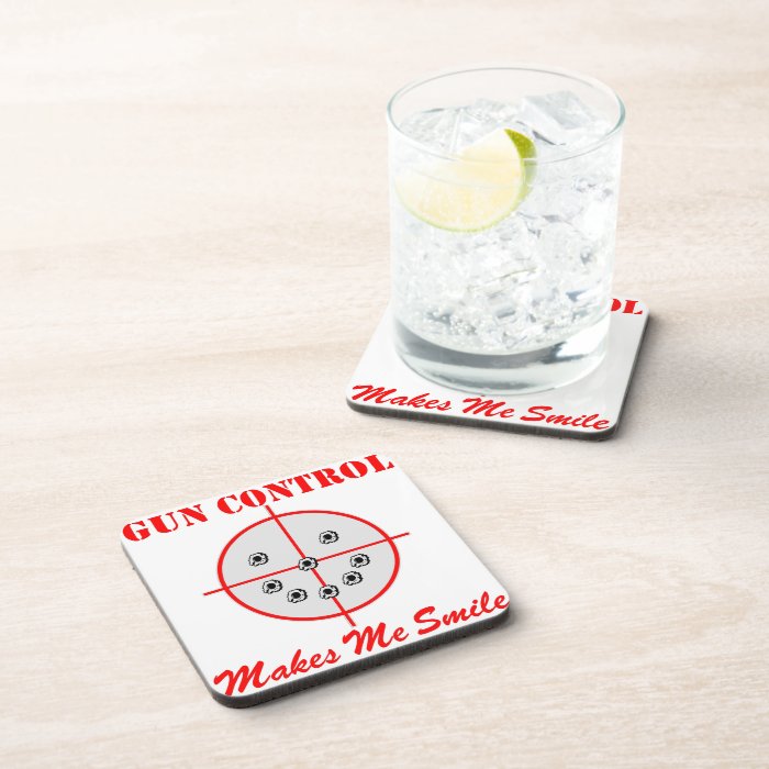 Gun Control Makes Me Smile Coaster