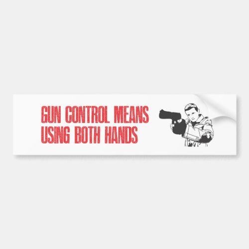 Gun control means using both hands bumper sticker