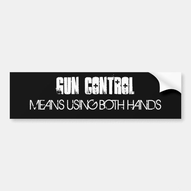 GUN CONTROL, MEANS USING BOTH HANDS BUMPER STICKER (Front)