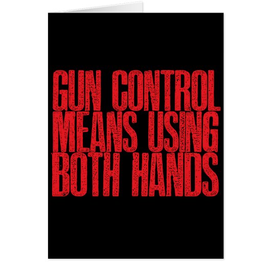 Gun Control Means Using Both Hands Cards (Front)