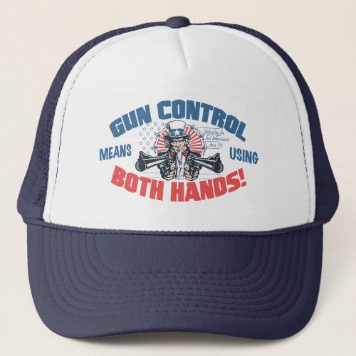 Gun Control Means Using Both Hands Pro Gun Gear Trucker Hat