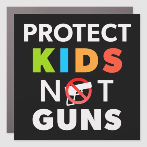 Gun Control _ Protect Kids Not Guns Bumper Car Magnet