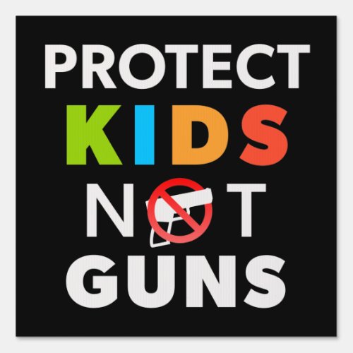 Gun Control _ Protect Kids Not Guns Violence Sign