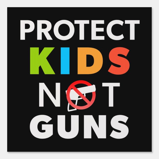 Gun Control - Protect Kids Not Guns Violence Sign (Front)