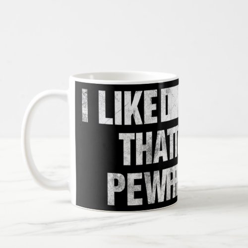 Gun Enthusiast   I Like Things That Go Pew Pew  Coffee Mug