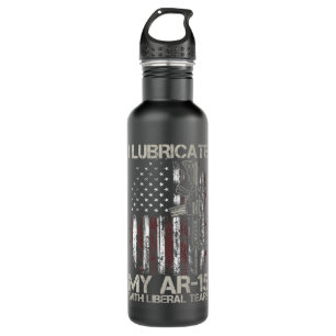 Gun Flag I Lubricate My Ar-15 With Liberal Tears ( Stainless Steel Water Bottle