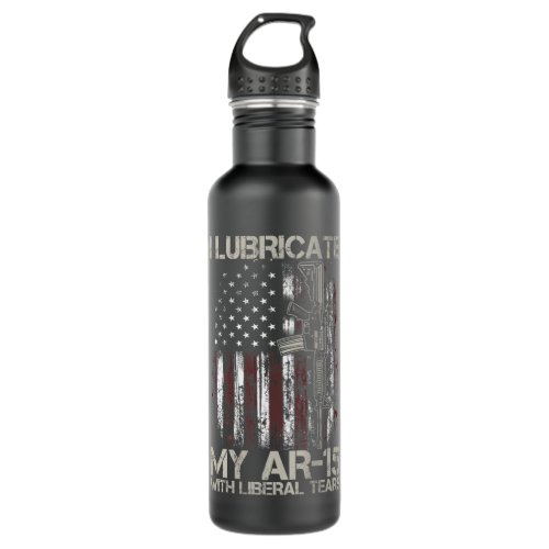 Gun Flag I Lubricate My Ar_15 With Liberal Tears  Stainless Steel Water Bottle