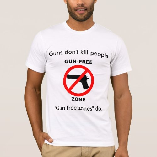 Gun Free Zones Kill People T_Shirt
