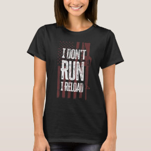 Gun I Don't Run I Reload Gun Owners Us Flag T-Shirt
