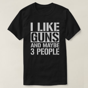 Gun Lover Gifts For Men Women I Like T-Shirt