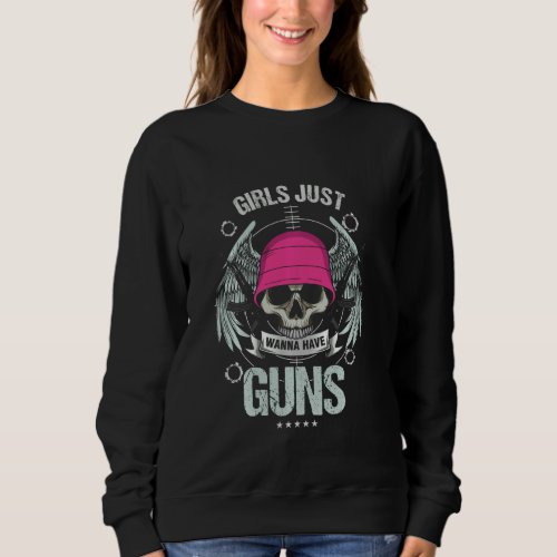 Gun Lover Girls Gunslinger Women Just Wanna Have G Sweatshirt