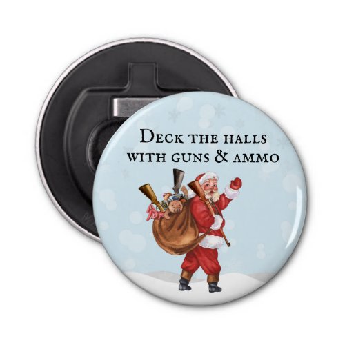 Gun Lover Santa Deck the halls Shooting   Bottle Opener