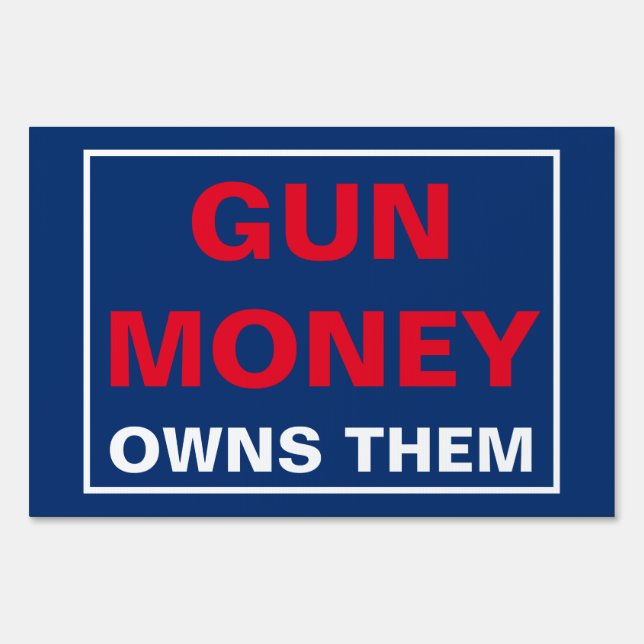 Gun Money Owns Them Gun Control Sign (Front)