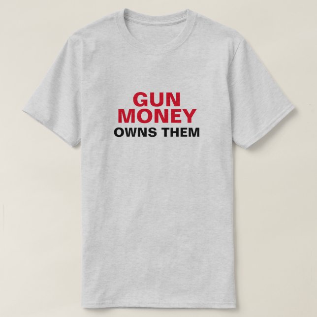 Gun Money Owns Them T-Shirt (Design Front)