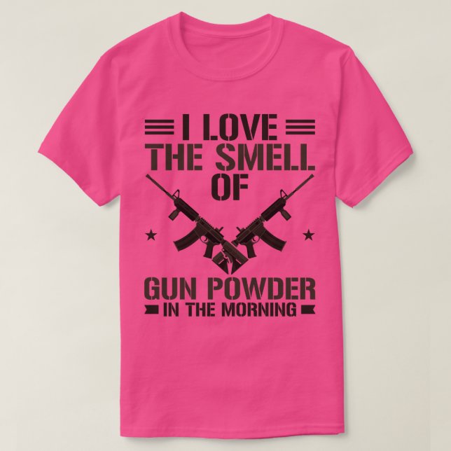 Gun Owner I Love The Smell Of Gun Powder  T-Shirt (Design Front)