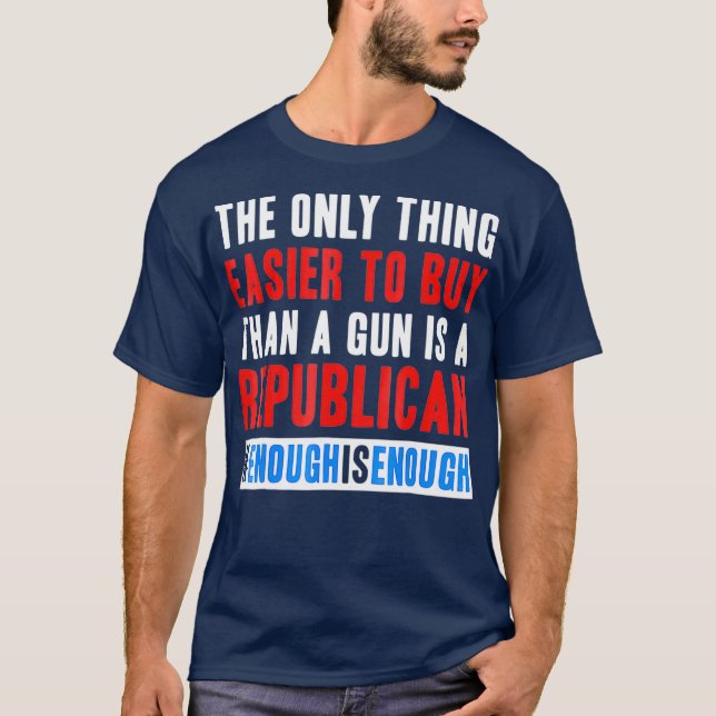 Gun Reform Easier To Buy a Republican Than a Gun T-Shirt (Front)